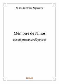 Ninos ezéchias Ngouama - Mémoire de ninos - Jamais prisonnier d’opinions.