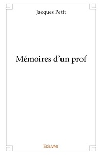 Jacques Petit - Mémoires d'un prof.