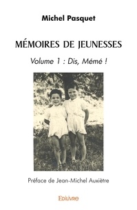 Michel pasquet - préface de je Auxiètre - Mémoires de jeunesses - Volume 1 : Dis, Mémé !.