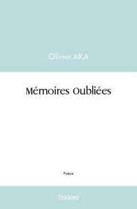 Olivier Aka - Mémoires oubliées.