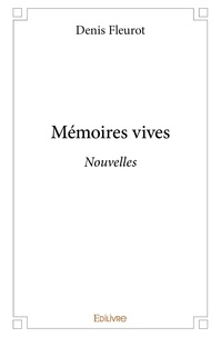 Denis Fleurot - Mémoires vives - Nouvelles.