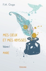 F.M. Goga - Mes cieux et mes abysses - volume i - Mare.