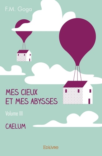 Mes cieux et mes abysses - volume iii. Caelum
