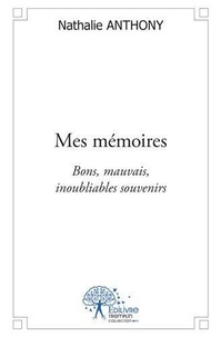 Nathalie Anthony - Mes mémoires - Bons, mauvais, inoubliables souvenirs.