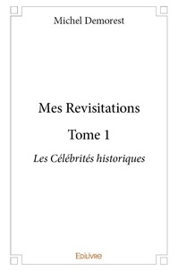 Michel Démorest - Mes revisitations 1 : Mes revisitations - Les Célébrités historiques.