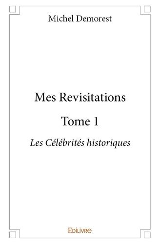 Michel Démorest - Mes revisitations 1 : Mes revisitations - Les Célébrités historiques.