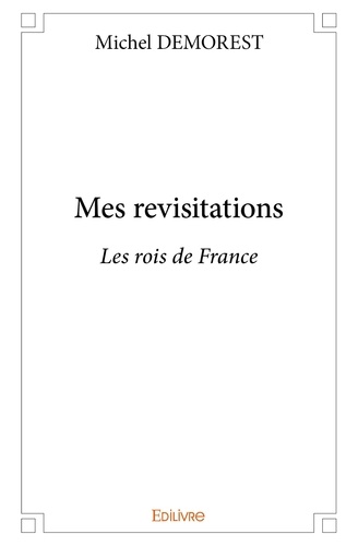 Michel Démorest - Mes revisitations 2 : Mes revisitations - Les rois de France.