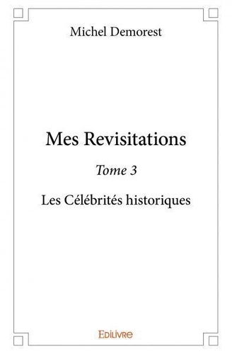 Michel Démorest - Mes revisitations 3 : Mes revisitations - Les Célébrités historiques.