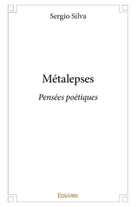 Sergio Silva - Métalepses - Pensées poétiques.