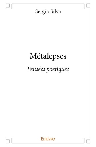 Sergio Silva - Métalepses - Pensées poétiques.