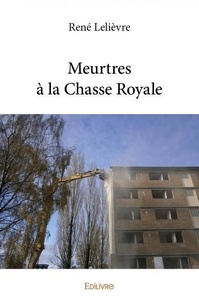 René Lelièvre - Meurtres à la chasse royale.