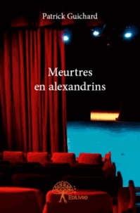 Patrick Guichard - Meurtres en alexandrins.