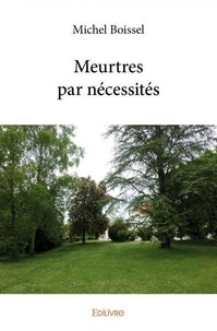 Michel Boissel - Meurtres par nécessités.