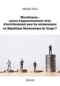 Mbuku Nuni - Microfinance - Source d'appauvrissement et/ou d'enrichissement pour les entrepreneurs en République Démocratique du Congo ?.