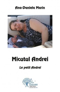 Ana-daniela Marin - Micutul andrei - Le Petit Andrei.