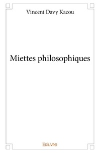 Vincent Davy Kacou - Miettes philosophiques.