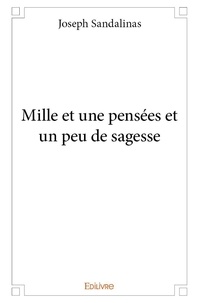 Joseph Sandalinas - Mille et une pensées et un peu de sagesse.