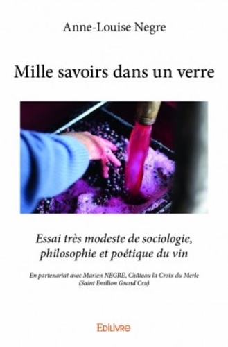 Mille savoirs dans un verre essai très modeste de sociologie, philosophie et poétique du vin