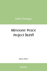 Larbi Amergui - Mimoune peace project (m.p.p).