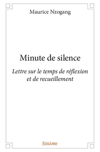Maurice Nzogang - Minute de silence - Lettre sur le temps de réflexion et de recueillement.