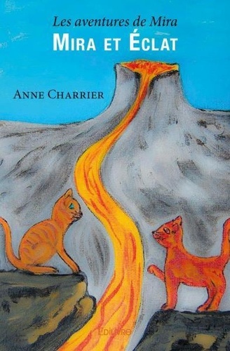 Anne Charrier - Les aventures de Mira  : Mira et éclat - Les aventures de Mira.