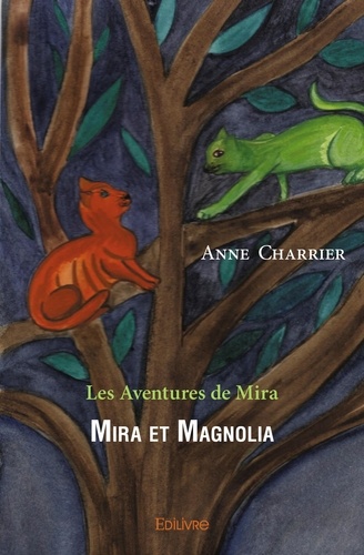 Anne Charrier - Mira et magnolia - Les Aventures de Mira.