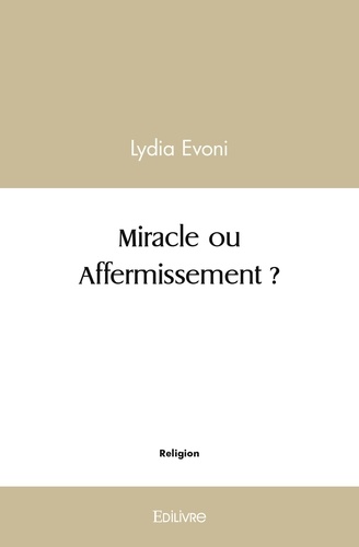 Lydia Evoni - Miracle ou affermissement ?.