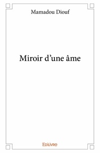 Mamadou Diouf - Miroir d'une âme.