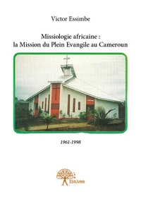 Missiologie africaine : la mission du plein evangile au cameroun
