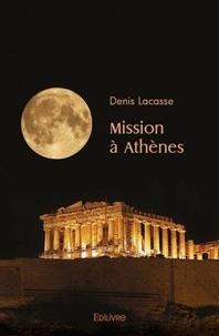 Denis Lacasse - Mission à athènes.