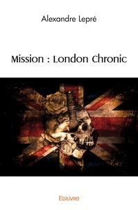 Alexandre Lepré - Mission : london chronic.