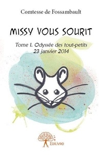Fossambault comtesse De - Missy vous sourit 1 : Missy vous sourit - Tome I. Odyssée des tout-petits 23 janvier 2014.