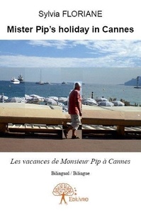 Sylvia Floriane - Mister pip’s holiday in cannes - Les vacances de Monsieur Pip à Cannes.
