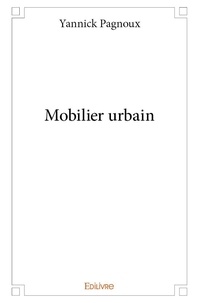 Yannick Pagnoux - Mobilier urbain.