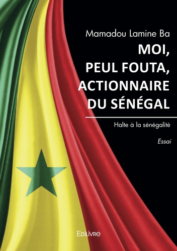Moi, Peul Fouta, actionnaire du Sénégal. Halte à la sénégalité