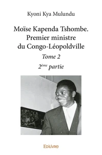 Moïse kapenda tshombe. premier ministre du congoléopoldville –