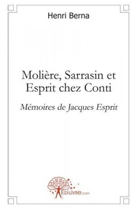 Henri Berna - Molière, sarrasin et esprit chez conti - Mémoires de Jacques Esprit.