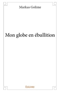 Markus Golimé - Mon globe en ébullition.
