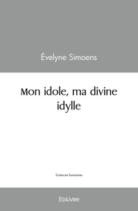 Evelyne Simoens - Mon idole, ma divine idylle.
