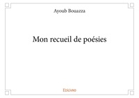 Ayoub Bouazza - Mon recueil de poésies.