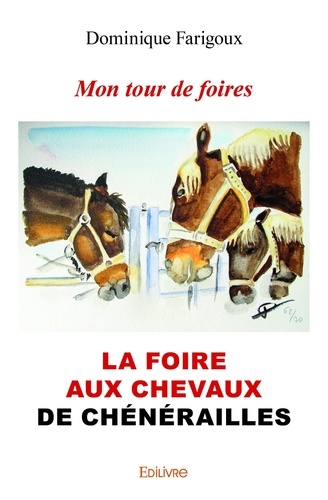 Dominique Farigoux - Mon tour de foires - La foire aux chevaux de Chénérailles.