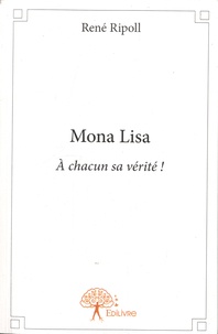 René Ripoll - Mona Lisa - A chacun sa vérité !.