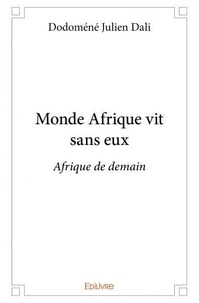 Dodoméné julien Dali - Monde afrique vit sans eux - Afrique de demain.