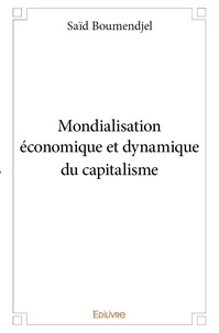 Said Boumendjel - Mondialisation économique et dynamique du capitalisme.