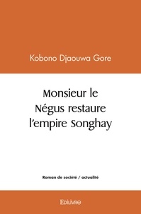Djaouwa gore kobono djaouwa go Kobono - Monsieur le négus restaure l'empire songhay.