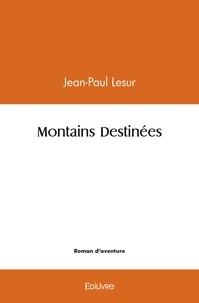 Jean-Paul Lesur - Montains Destinées.