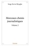 Serge Kevin Biyoghe - Morceaux choisis journalistiques 2 : Morceaux choisis journalistiques - volume 2 - Volume 2.