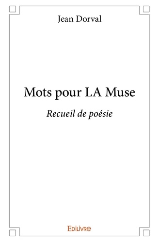 Jean Dorval - Mots pour la muse - Recueil de poésie.