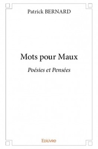 Patrick Bernard - Mots pour maux.