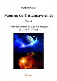 Mathieu Garat - Mournn de Tristannaverniles - Codex des arcanes de la poésie magique 2013-2015 - France.